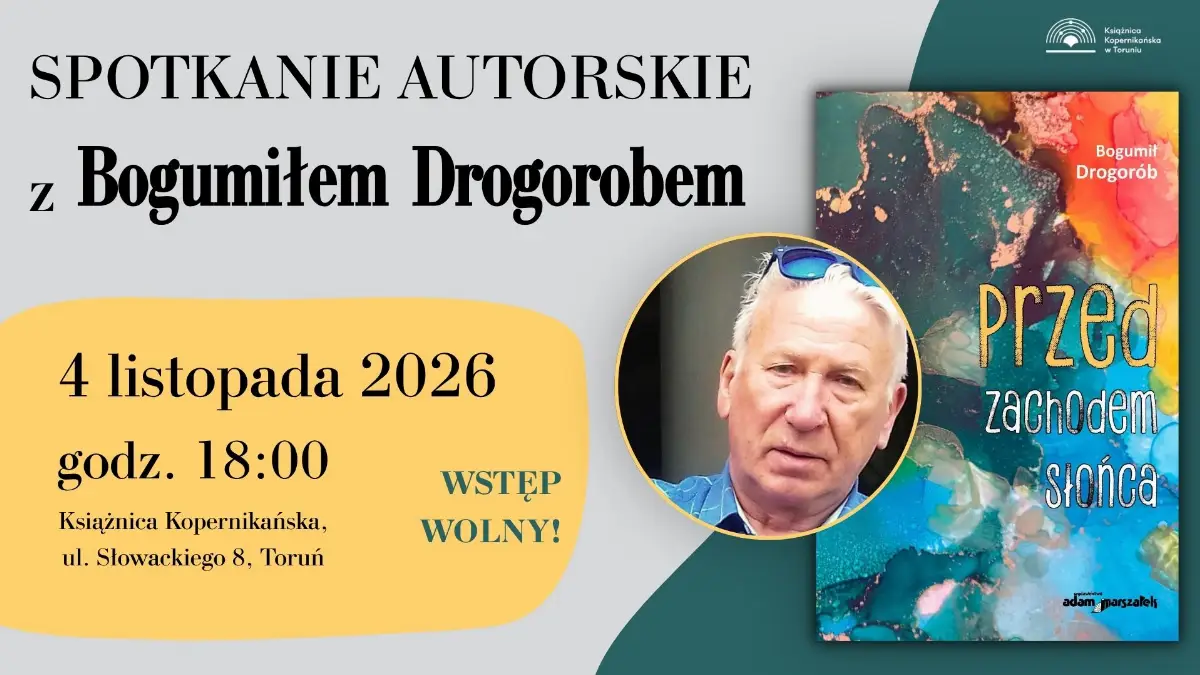Spotkanie z Bogumiłem Drogorobem w Książnicy Kopernikańskiej 4 listopada