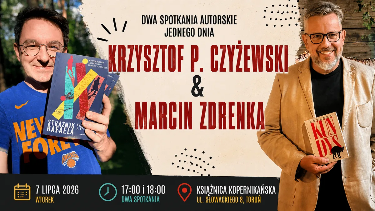 Letnie spotkania z literaturą w Książnicy - 7 lipca z Marcinem Zdrenką i Krzysztofem P. Czyżewskim